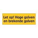 Let op! Hoge golven en brekende golven & Let op! Hoge golven en brekende golven