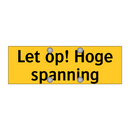 Let op! Hoge spanning & Let op! Hoge spanning & Let op! Hoge spanning