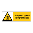 Let op Draag een veiligheidsvest