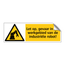 Let op, gevaar in het werkgebied van de industriële robot!