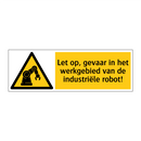 Let op, gevaar in het werkgebied van de industriële robot!