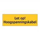 Let op! Hoogspanningskabel & Let op! Hoogspanningskabel & Let op! Hoogspanningskabel