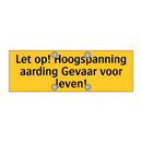 Let op! Hoogspanning aarding Gevaar voor leven! & Let op! Hoogspanning aarding Gevaar voor leven!