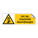 Let op, maximale doorrijhoogte