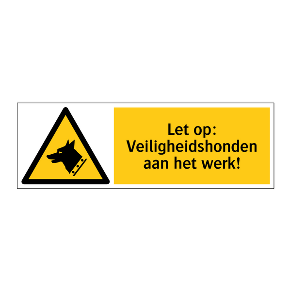 Let op: Veiligheidshonden aan het werk!