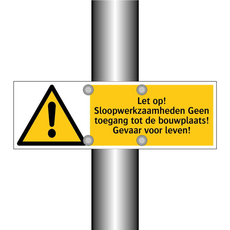 Let op! Sloopwerkzaamheden Geen toegang tot de bouwplaats! Gevaar voor leven!