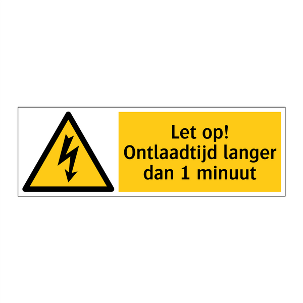 Let op! Ontlaadtijd langer dan 1 minuut