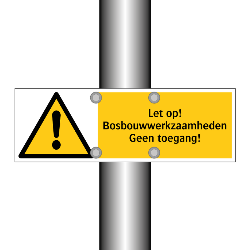 Let op! Bosbouwwerkzaamheden Geen toegang!