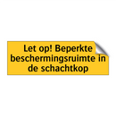 Let op! Beperkte beschermingsruimte in de schachtkop
