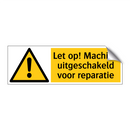 Let op! Machine uitgeschakeld voor reparatie