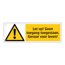 Let op! Geen toegang toegestaan. Gevaar voor leven!