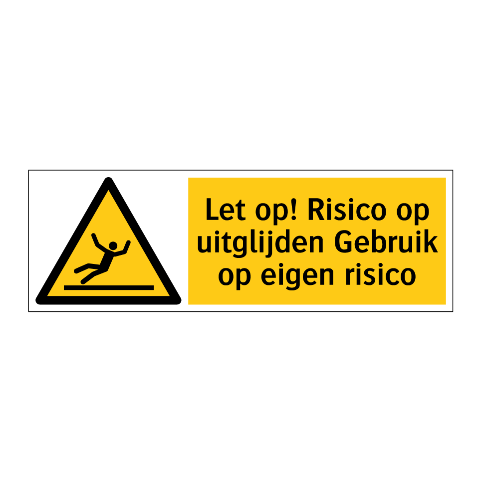 Koop Let op! Risico op uitglijden Gebruik op eigen risico bord ...