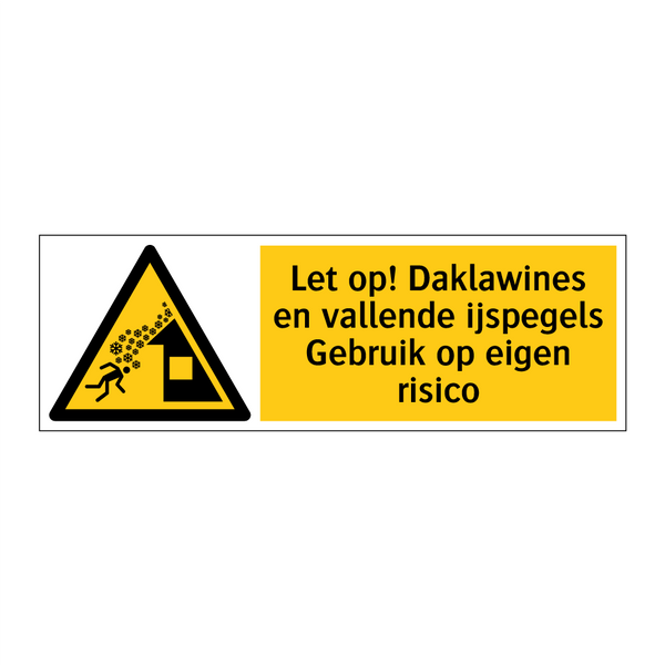 Let op! Daklawines en vallende ijspegels Gebruik op eigen risico