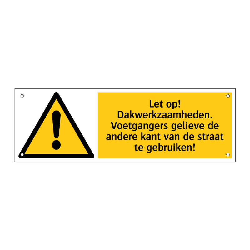 Let op! Dakwerkzaamheden. Voetgangers gelieve de andere kant van de straat te gebruiken!
