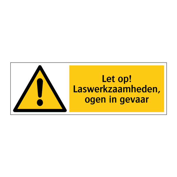 Let op! Laswerkzaamheden, ogen in gevaar