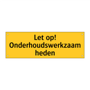 Let op! Onderhoudswerkzaamheden & Let op! Onderhoudswerkzaamheden & Let op! Onderhoudswerkzaamheden