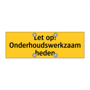 Let op! Onderhoudswerkzaamheden & Let op! Onderhoudswerkzaamheden & Let op! Onderhoudswerkzaamheden