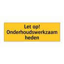 Let op! Onderhoudswerkzaamheden & Let op! Onderhoudswerkzaamheden & Let op! Onderhoudswerkzaamheden