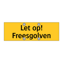 Let op! Freesgolven & Let op! Freesgolven & Let op! Freesgolven