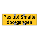 Pas op! Smalle doorgangen & Pas op! Smalle doorgangen & Pas op! Smalle doorgangen