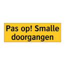 Pas op! Smalle doorgangen & Pas op! Smalle doorgangen & Pas op! Smalle doorgangen