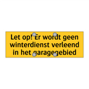 Let op! Er wordt geen winterdienst verleend in het /.../
