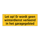 Let op! Er wordt geen winterdienst verleend in het /.../