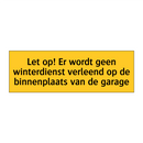 Let op! Er wordt geen winterdienst verleend op de /.../