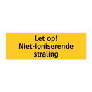 Let op! Niet-ioniserende straling & Let op! Niet-ioniserende straling