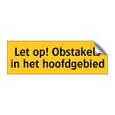 Let op! Obstakels in het hoofdgebied & Let op! Obstakels in het hoofdgebied
