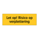 Let op! Risico op verplettering & Let op! Risico op verplettering & Let op! Risico op verplettering