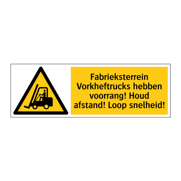 Fabrieksterrein Vorkheftrucks hebben voorrang! Houd afstand! Loop snelheid!