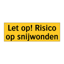 Let op! Risico op snijwonden & Let op! Risico op snijwonden & Let op! Risico op snijwonden