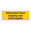 Asbestwerk Geen toegang voor onbevoegden & Asbestwerk Geen toegang voor onbevoegden
