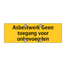 Asbestwerk Geen toegang voor onbevoegden & Asbestwerk Geen toegang voor onbevoegden