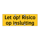 Let op! Risico op insluiting & Let op! Risico op insluiting & Let op! Risico op insluiting