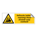 Heftrucks hebben voorrang! Houd afstand! Loop snelheid!