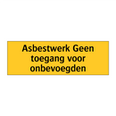 Asbestwerk Geen toegang voor onbevoegden & Asbestwerk Geen toegang voor onbevoegden