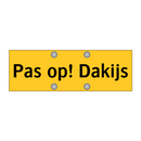 Pas op! Dakijs & Pas op! Dakijs & Pas op! Dakijs
