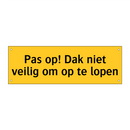Pas op! Dak niet veilig om op te lopen & Pas op! Dak niet veilig om op te lopen
