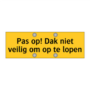 Pas op! Dak niet veilig om op te lopen & Pas op! Dak niet veilig om op te lopen