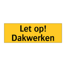 Let op! Dakwerken & Let op! Dakwerken & Let op! Dakwerken & Let op! Dakwerken & Let op! Dakwerken