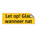 Let op! Glad wanneer nat & Let op! Glad wanneer nat & Let op! Glad wanneer nat