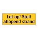 Let op! Steil aflopend strand & Let op! Steil aflopend strand & Let op! Steil aflopend strand
