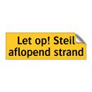 Let op! Steil aflopend strand & Let op! Steil aflopend strand & Let op! Steil aflopend strand