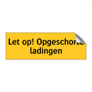 Let op! Opgeschorte ladingen & Let op! Opgeschorte ladingen & Let op! Opgeschorte ladingen