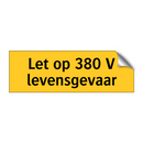 Let op 380 V levensgevaar & Let op 380 V levensgevaar & Let op 380 V levensgevaar