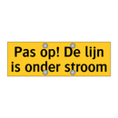 Pas op! De lijn is onder stroom & Pas op! De lijn is onder stroom & Pas op! De lijn is onder stroom