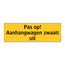 Pas op! Aanhangwagen zwaait uit & Pas op! Aanhangwagen zwaait uit & Pas op! Aanhangwagen zwaait uit