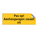 Pas op! Aanhangwagen zwaait uit & Pas op! Aanhangwagen zwaait uit & Pas op! Aanhangwagen zwaait uit